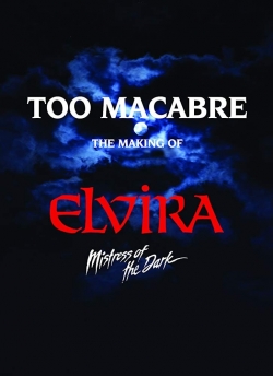Too Macabre: The Making of Elvira, Mistress of the Dark-hd