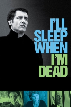 I'll Sleep When I'm Dead-hd