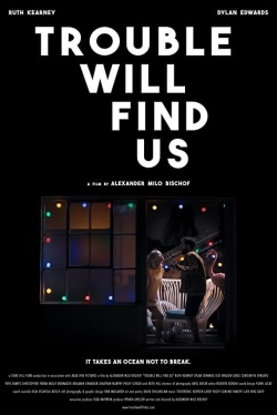 Trouble Will Find Us-hd