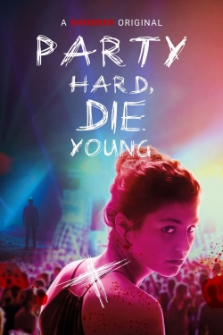 Party Hard, Die Young-hd