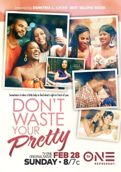 Don't Waste Your Pretty-hd