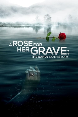 A Rose for Her Grave: The Randy Roth Story-hd