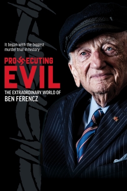 Prosecuting Evil: The Extraordinary World of Ben Ferencz-hd